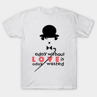 A Day Without Love Quote T-Shirt